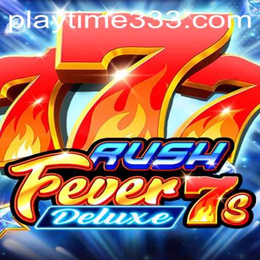 Exploring RushFever7sDeluxe: A Thrilling Adventure for Gaming Enthusiasts